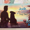 Personalized dog dad book titled 'Josh the Best Dog Dad' — a unique Father's Day gift for dog dads, featuring his name and dog's name on the cover.